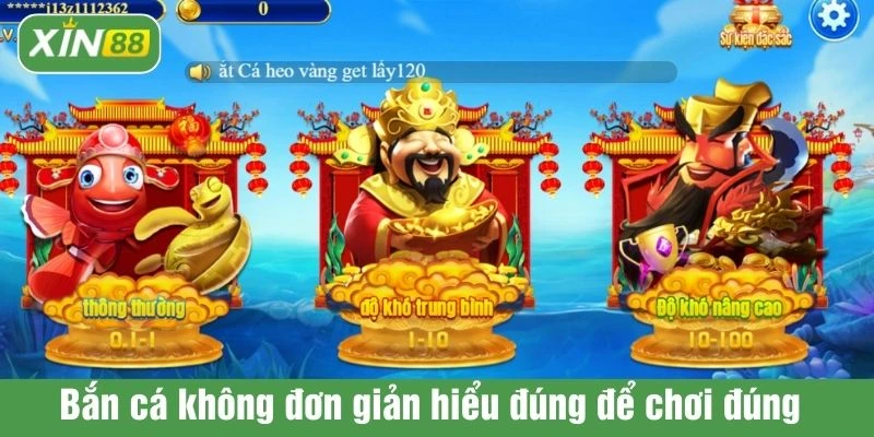 Bắn cá không đơn giản hiểu đúng để chơi đúng 