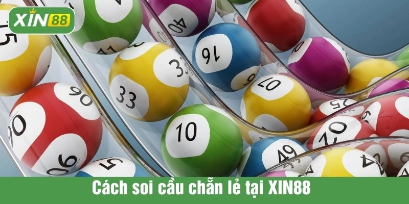 Cách soi cầu chẵn lẻ tại XIN88 