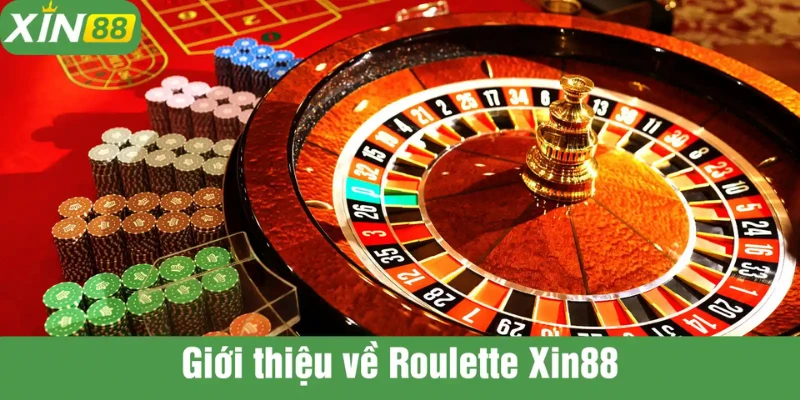 Trải nghiệm Roulette XIN88 cực đã
