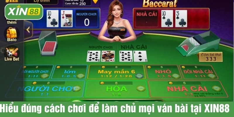 Hiểu đúng cách chơi để làm chủ mọi ván bài tại XIN88