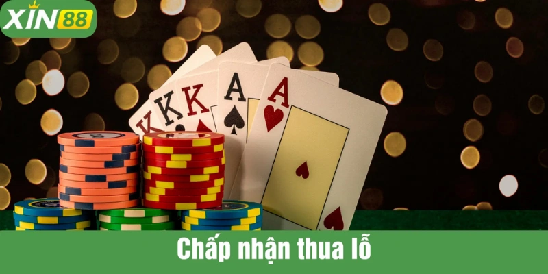 Mang tâm lý sẽ thua lỗ trước khi chơi bạn sẽ không áp lực