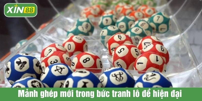 Mảnh ghép mới trong bức tranh lô đề hiện đại