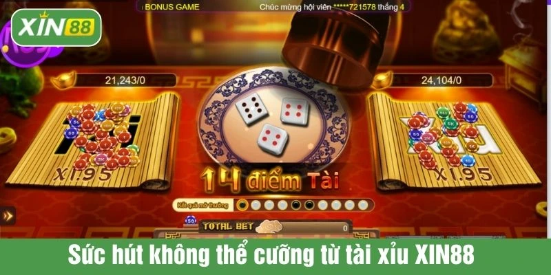 Sức hút không thể cưỡng từ tài xỉu XIN88