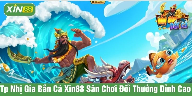 TP Nhị gia bắn cá XIN88