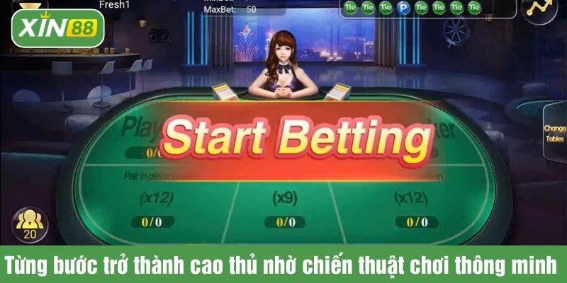 Từng bước trở thành cao thủ nhờ chiến thuật chơi thông minh