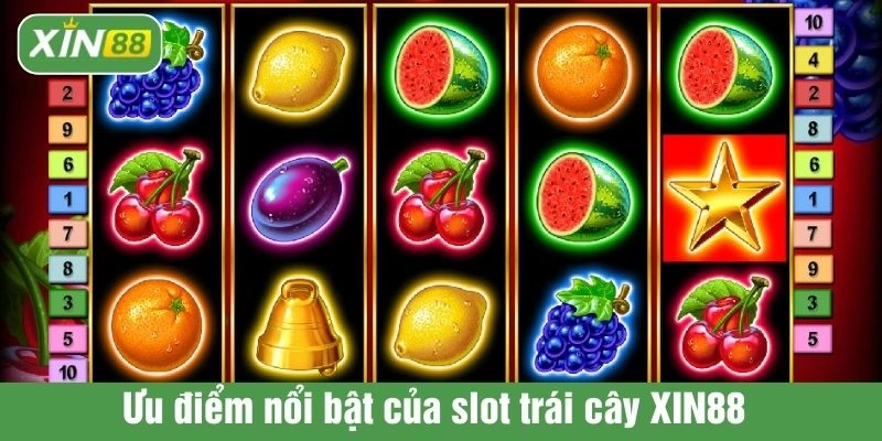 Ưu điểm nổi bật của slot trái cây XIN88