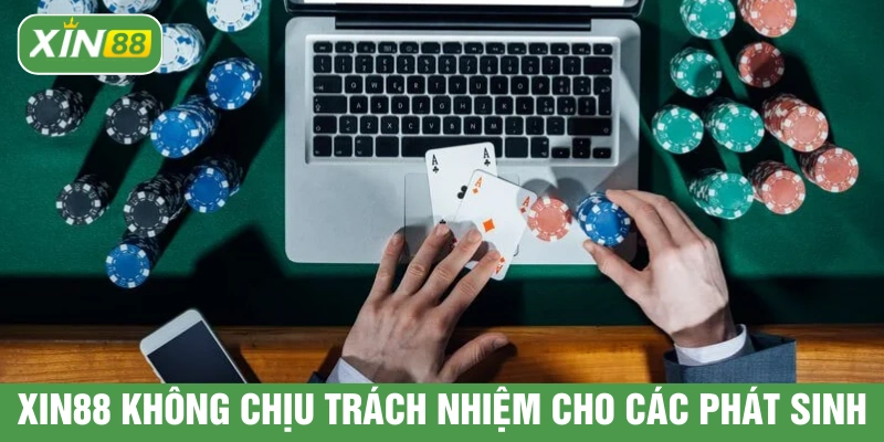 XIN88 không chịu trách nhiệm cho các phát sinh