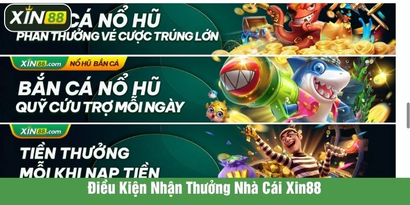 Điều kiện để nhận thưởng sau khi truy cập vào nhà cái Xin88