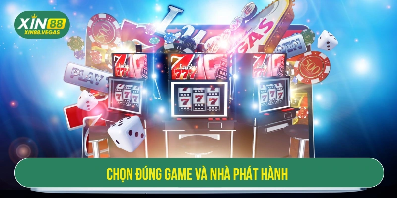 Cách chơi nổ hũ thắng lớn chọn đúng game và nhà phát hành
