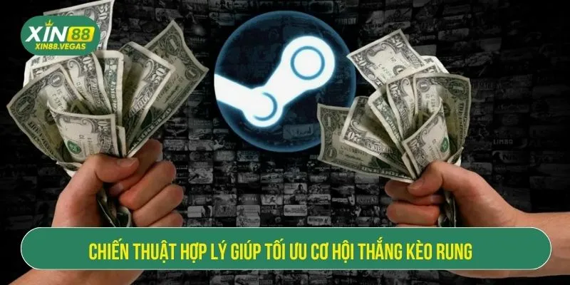 Chiến thuật hợp lý giúp tối ưu cơ hội thắng kèo rung