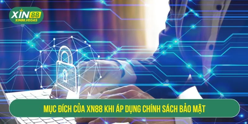 Chính sách bảo mật giúp đảm bảo an toàn khi trải nghiệm cá cược