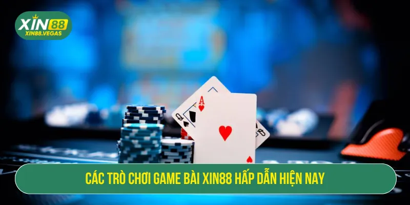 Game bài tại XIN88 với đa dạng kho game hấp dẫn