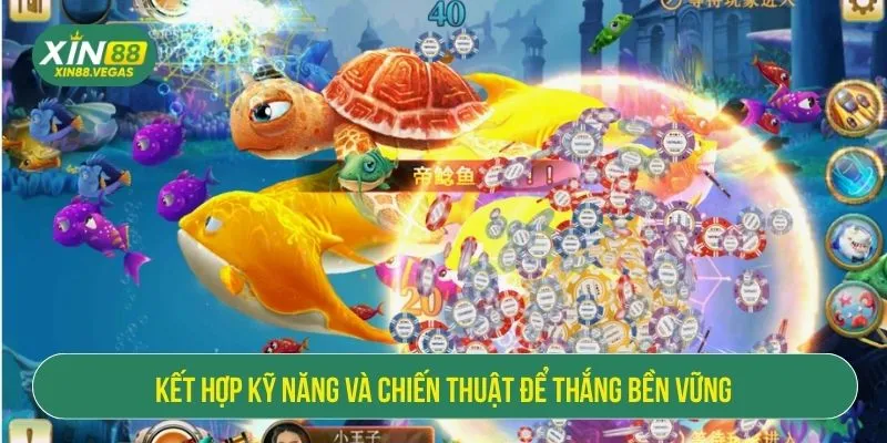 Kết hợp kỹ năng và chiến thuật để thắng bền vững