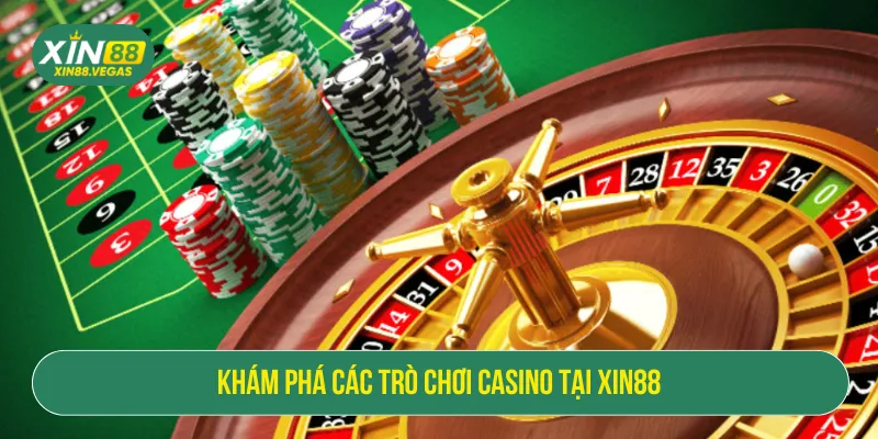 Nhiều tựa game quen thuộc khi tham gia casino XIN88