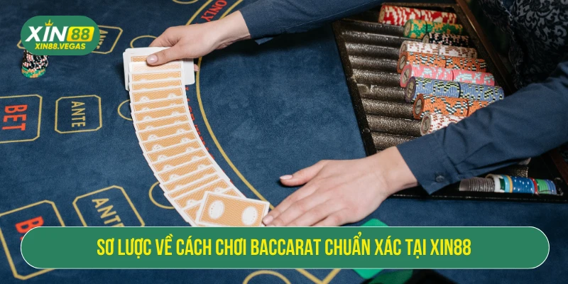 Sơ lược về cách chơi baccarat chuẩn xác tại XIN88