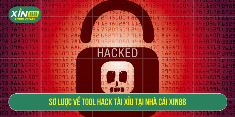 Sơ lược về tool hack tài xỉu tại nhà cái XIN88