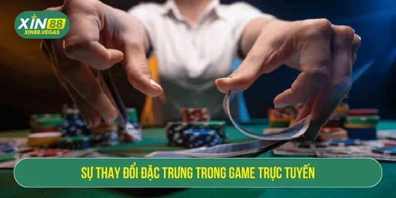 Sự thay đổi đặc trưng trong game trực tuyến