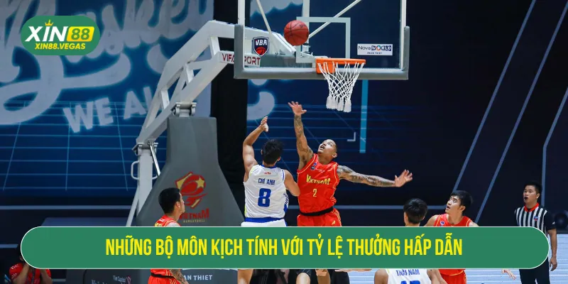 Tận hưởng các bộ môn đẳng cấp để săn thưởng lớn