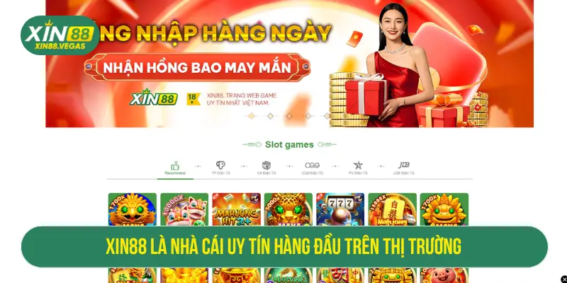XIN88 là nhà cái uy tín hàng đầu trên thị trường