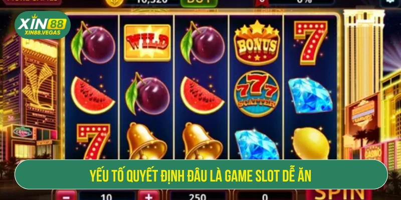 Yếu tố quyết định đâu là game slot dễ ăn nhất